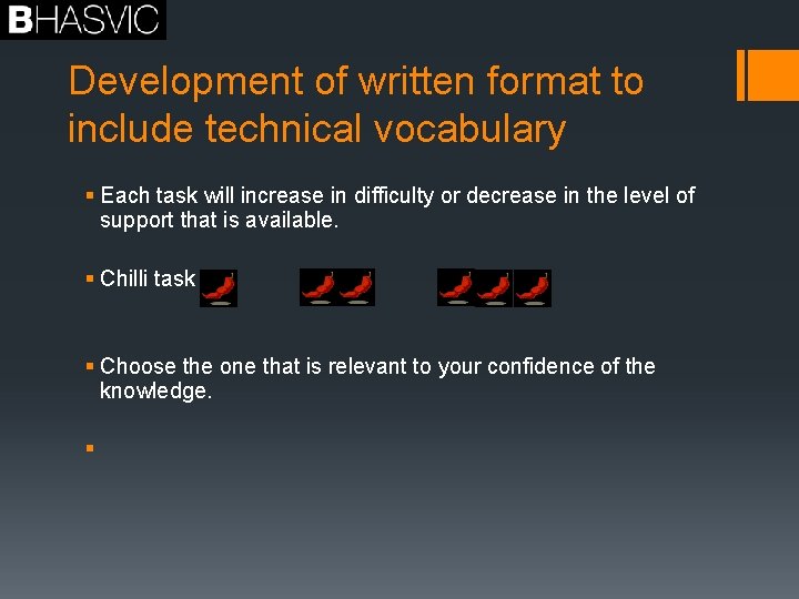 Development of written format to include technical vocabulary § Each task will increase in