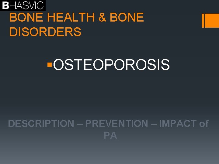 BONE HEALTH & BONE DISORDERS §OSTEOPOROSIS DESCRIPTION – PREVENTION – IMPACT of PA 