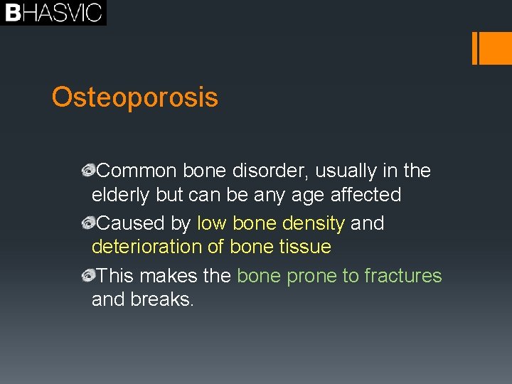 Osteoporosis Common bone disorder, usually in the elderly but can be any age affected