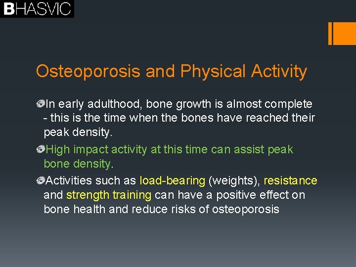 Osteoporosis and Physical Activity In early adulthood, bone growth is almost complete - this