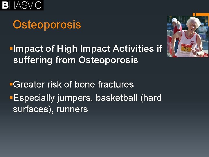 Osteoporosis §Impact of High Impact Activities if suffering from Osteoporosis §Greater risk of bone