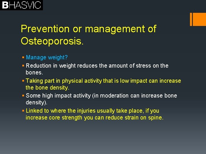 Prevention or management of Osteoporosis. § Manage weight? § Reduction in weight reduces the