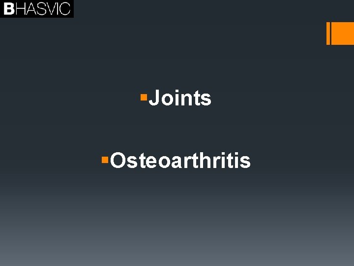 §Joints §Osteoarthritis 
