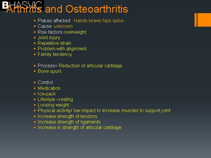 Arthritis and Osteoarthritis § § § § Places affected: Hands knees hips spine Cause: