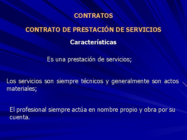 CONTRATOS CONTRATO DE PRESTACIÓN DE SERVICIOS Características Es una prestación de servicios; Los servicios