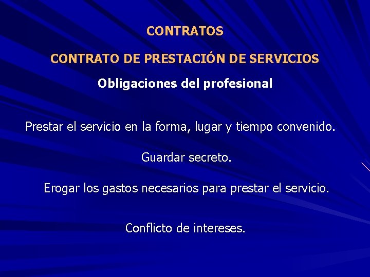 CONTRATOS CONTRATO DE PRESTACIÓN DE SERVICIOS Obligaciones del profesional Prestar el servicio en la