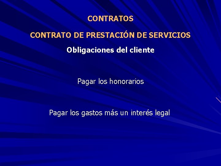 CONTRATOS CONTRATO DE PRESTACIÓN DE SERVICIOS Obligaciones del cliente Pagar los honorarios Pagar los