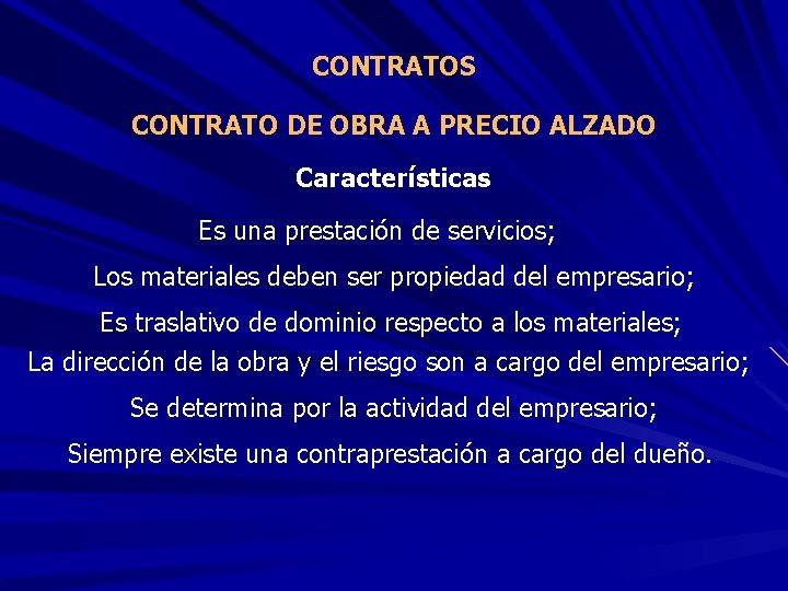 CONTRATOS CONTRATO DE OBRA A PRECIO ALZADO Características Es una prestación de servicios; Los