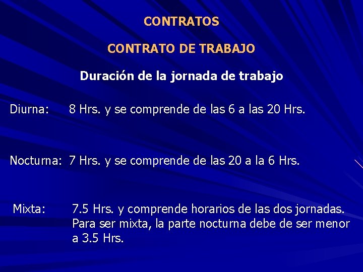 CONTRATOS CONTRATO DE TRABAJO Duración de la jornada de trabajo Diurna: 8 Hrs. y