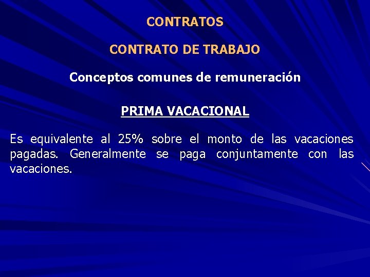 CONTRATOS CONTRATO DE TRABAJO Conceptos comunes de remuneración PRIMA VACACIONAL Es equivalente al 25%