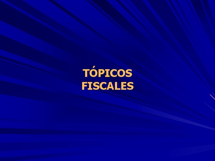 TÓPICOS FISCALES 