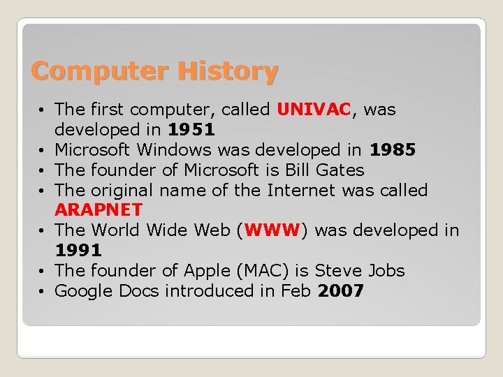 Computer History • The first computer, called UNIVAC, was developed in 1951 • Microsoft