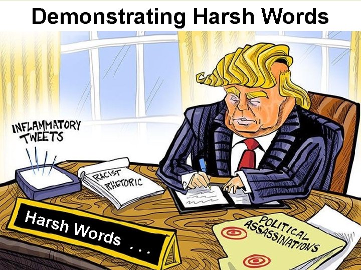 Demonstrating Harsh Words Hars h Wo rds . . . 