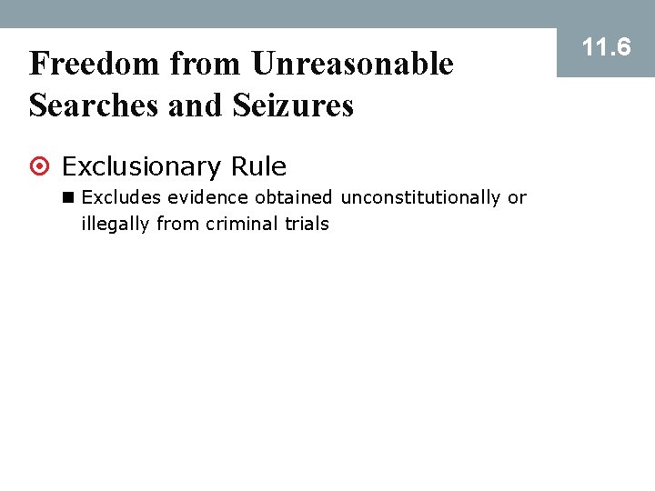 Freedom from Unreasonable Searches and Seizures ¤ Exclusionary Rule n Excludes evidence obtained unconstitutionally