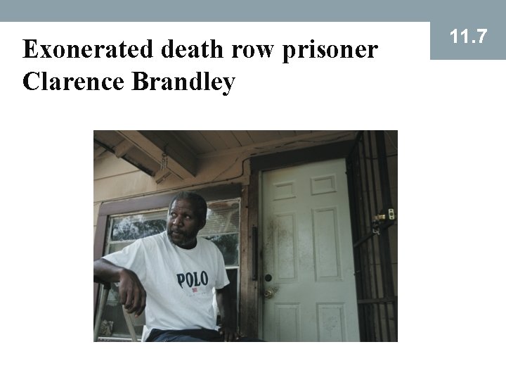 Exonerated death row prisoner Clarence Brandley 11. 7 