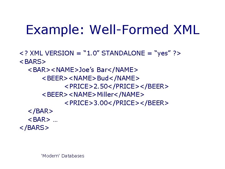 Example: Well-Formed XML <? XML VERSION = “ 1. 0” STANDALONE = “yes” ? Example: Well-Formed XML <? XML VERSION = “ 1. 0” STANDALONE = “yes” ?