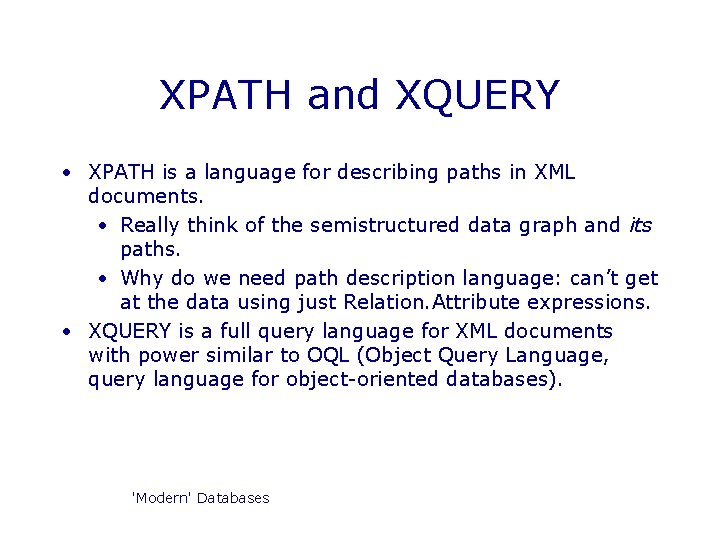 XPATH and XQUERY • XPATH is a language for describing paths in XML documents. XPATH and XQUERY • XPATH is a language for describing paths in XML documents.