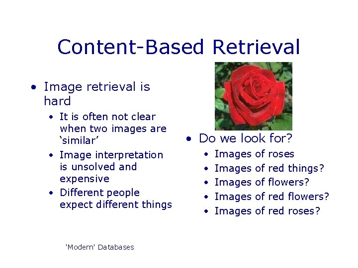 Content-Based Retrieval • Image retrieval is hard • It is often not clear when Content-Based Retrieval • Image retrieval is hard • It is often not clear when