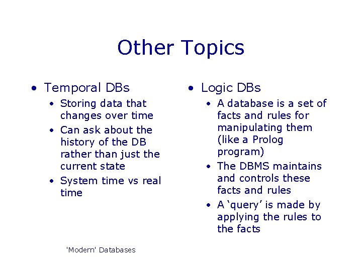 Other Topics • Temporal DBs • Storing data that changes over time • Can Other Topics • Temporal DBs • Storing data that changes over time • Can