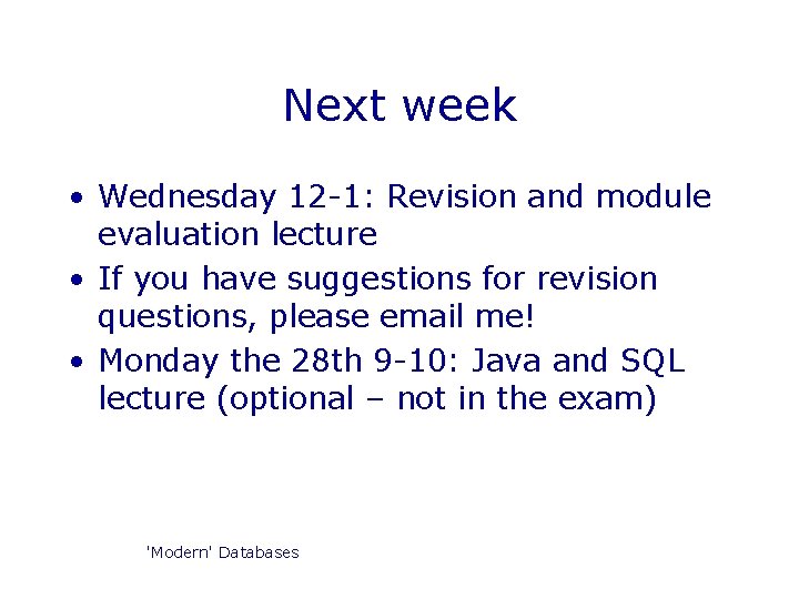 Next week • Wednesday 12 -1: Revision and module evaluation lecture • If you Next week • Wednesday 12 -1: Revision and module evaluation lecture • If you