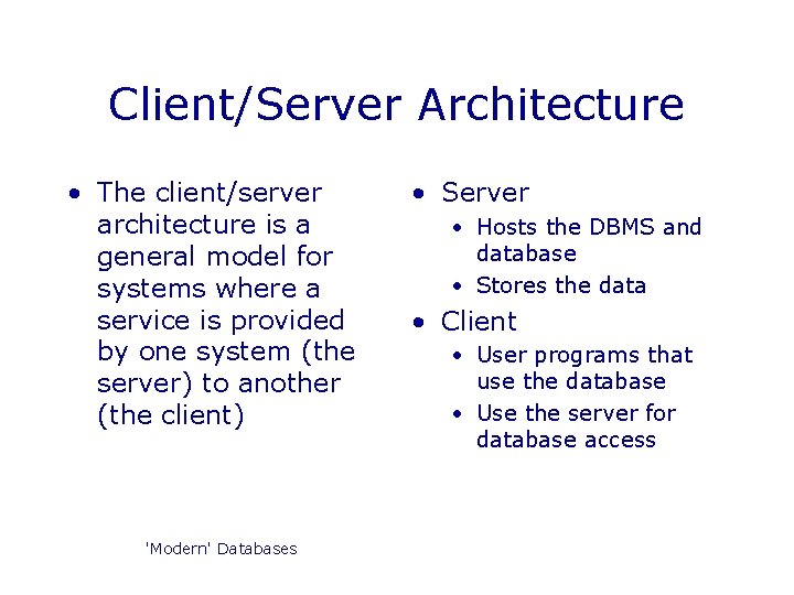 Client/Server Architecture • The client/server architecture is a general model for systems where a Client/Server Architecture • The client/server architecture is a general model for systems where a