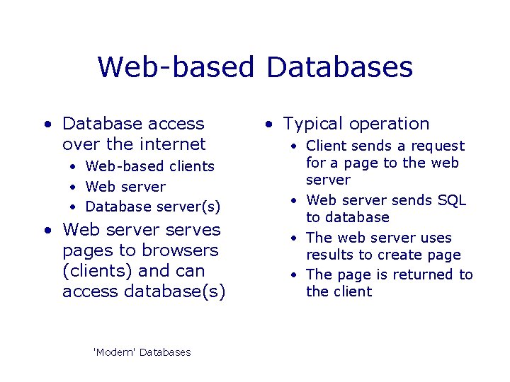 Web-based Databases • Database access over the internet • Web-based clients • Web server Web-based Databases • Database access over the internet • Web-based clients • Web server