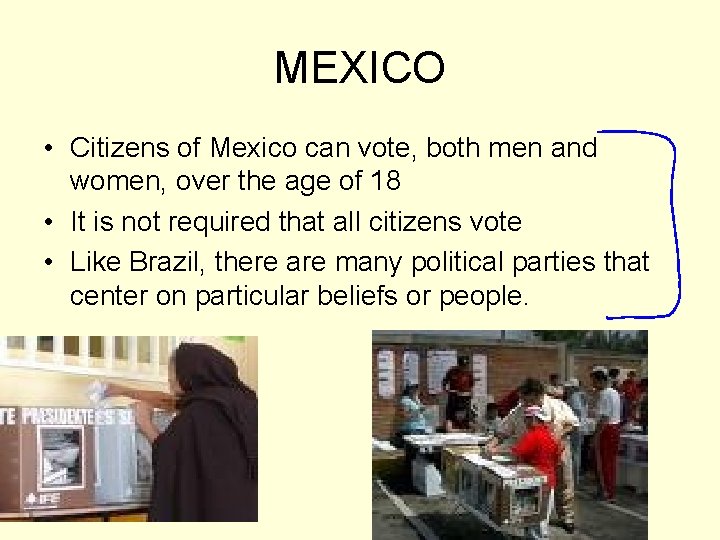MEXICO • Citizens of Mexico can vote, both men and women, over the age