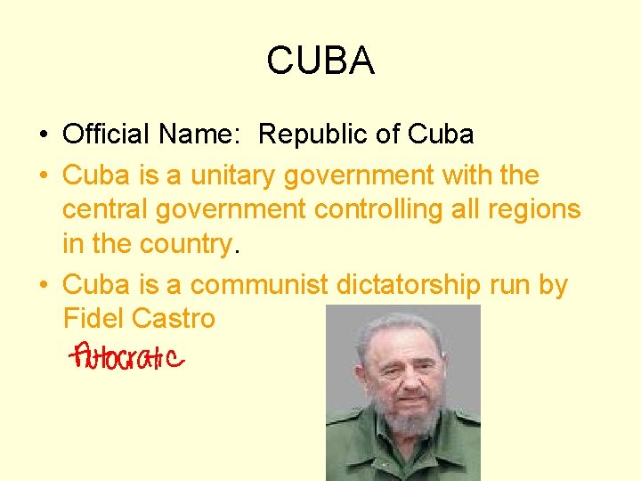 CUBA • Official Name: Republic of Cuba • Cuba is a unitary government with
