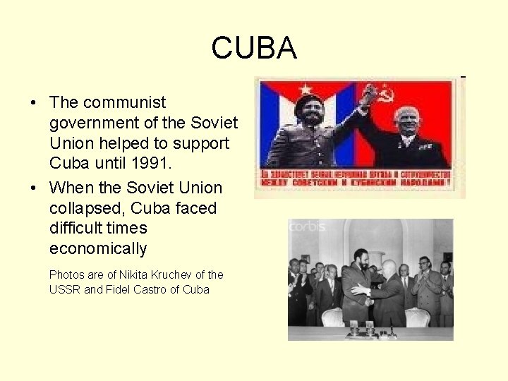 CUBA • The communist government of the Soviet Union helped to support Cuba until