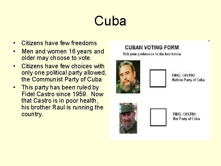 Cuba • Citizens have few freedoms • Men and women 16 years and older