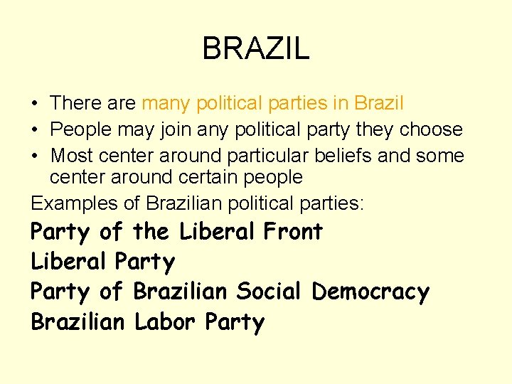 BRAZIL • There are many political parties in Brazil • People may join any