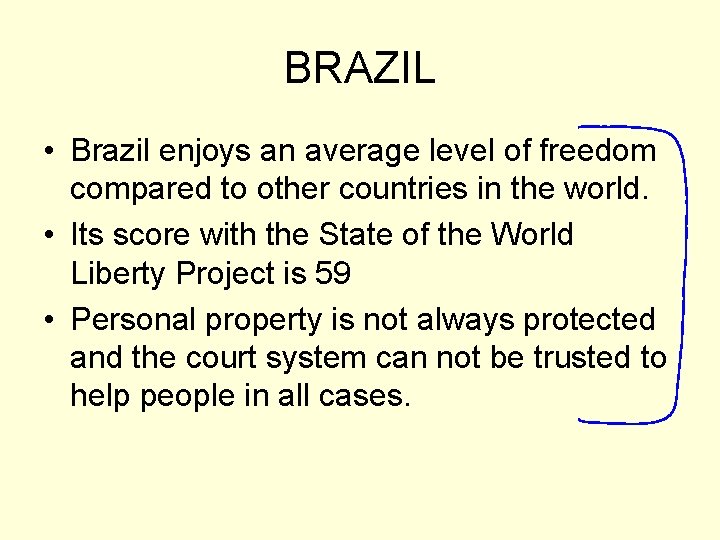 BRAZIL • Brazil enjoys an average level of freedom compared to other countries in