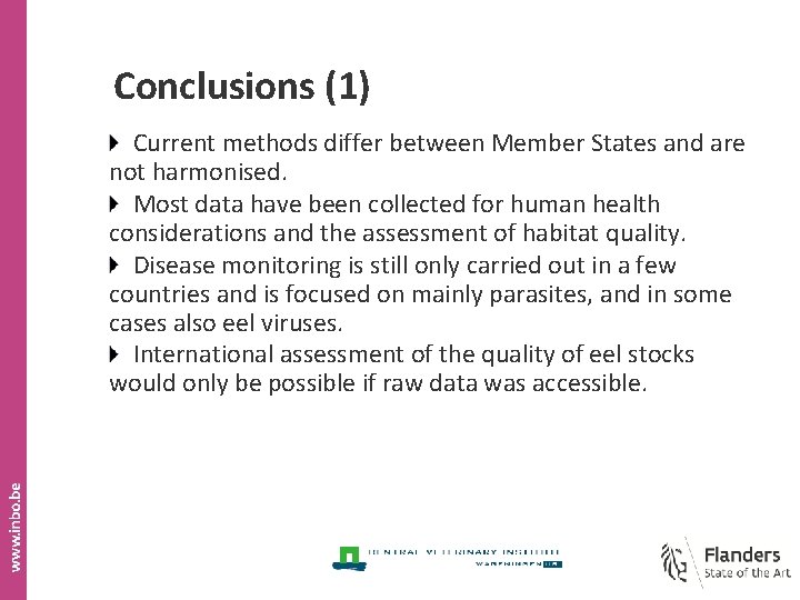Conclusions (1) Current methods differ between Member States and are not harmonised. Most data