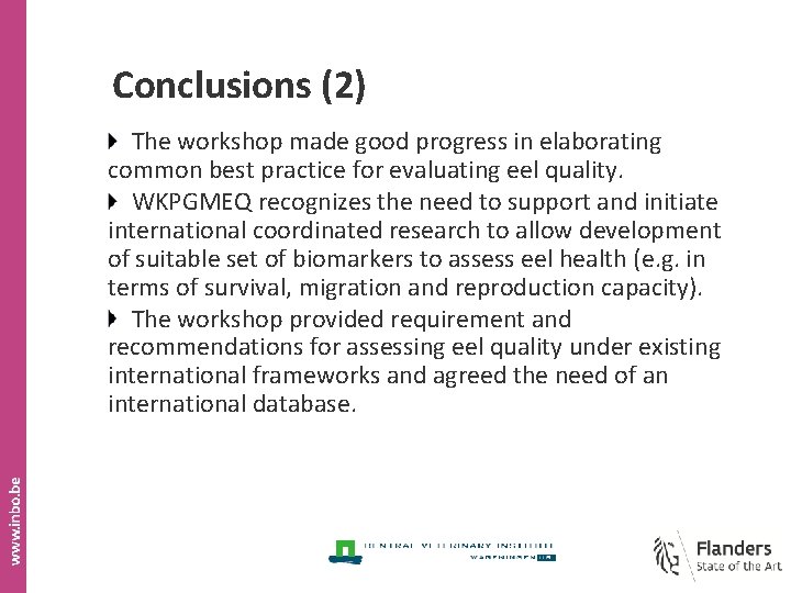 Conclusions (2) The workshop made good progress in elaborating common best practice for evaluating