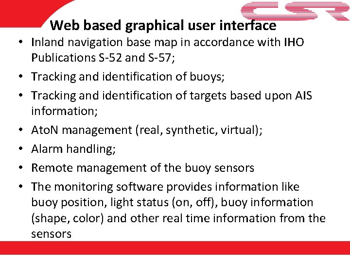 Web based graphical user interface • Inland navigation base map in accordance with IHO