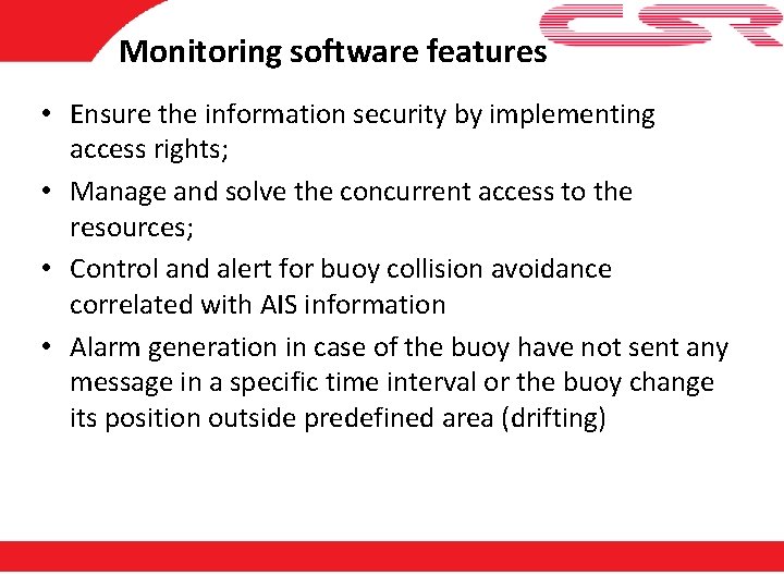 Monitoring software features • Ensure the information security by implementing access rights; • Manage