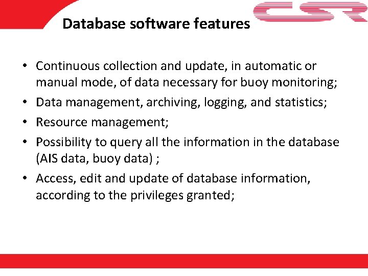 Database software features • Continuous collection and update, in automatic or manual mode, of