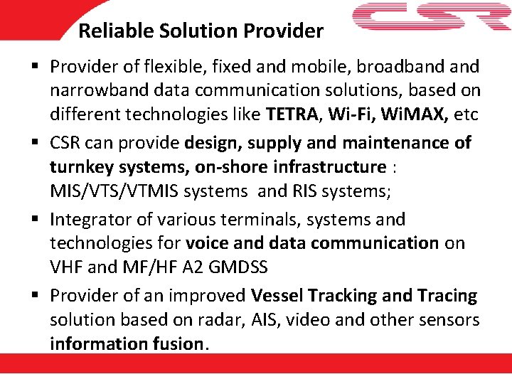 Reliable Solution Provider § Provider of flexible, fixed and mobile, broadband narrowband data communication