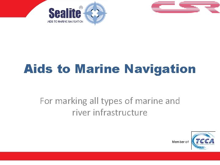 Aids to Marine Navigation For marking all types of marine and river infrastructure Member