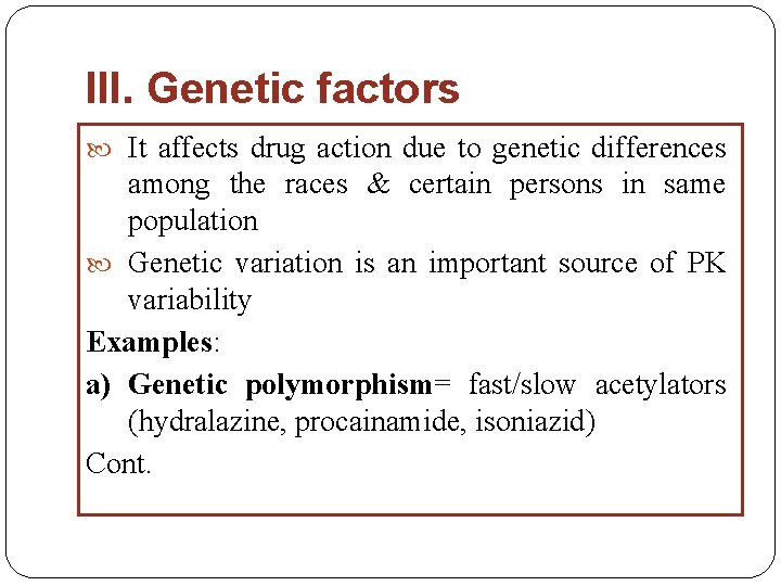 III. Genetic factors It affects drug action due to genetic differences among the races