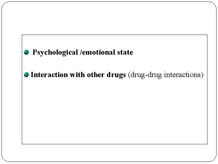 Psychological /emotional state Interaction with other drugs (drug-drug interactions) 