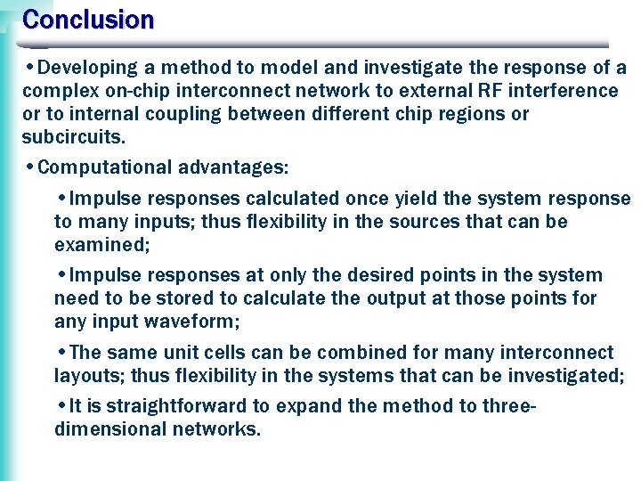 Conclusion • Developing a method to model and investigate the response of a complex