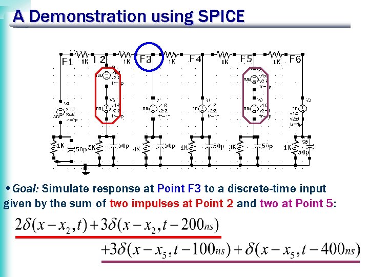 A Demonstration using SPICE • Goal: Simulate response at Point F 3 to a