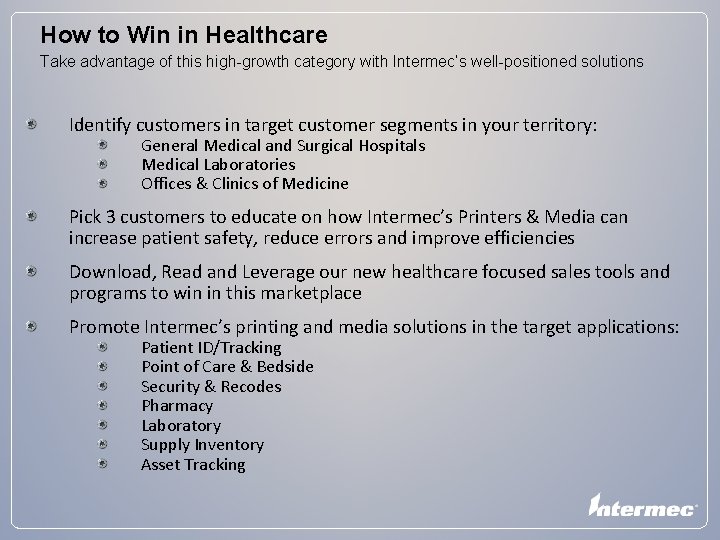 How to Win in Healthcare Take advantage of this high-growth category with Intermec’s well-positioned