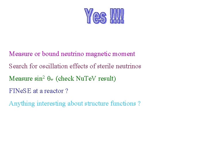 Measure or bound neutrino magnetic moment Search for oscillation effects of sterile neutrinos Measure