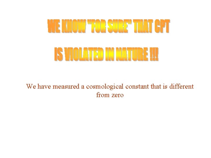 We have measured a cosmological constant that is different from zero 