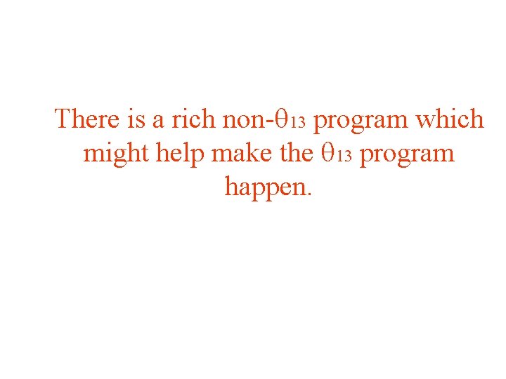 There is a rich non-q 13 program which might help make the q 13