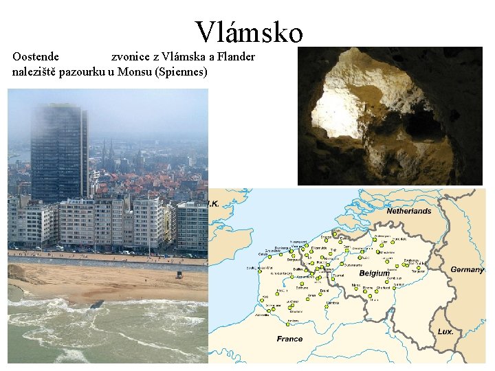 Vlámsko Oostende zvonice z Vlámska a Flander naleziště pazourku u Monsu (Spiennes) 