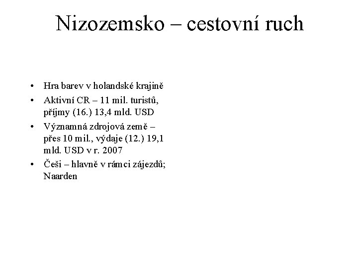 Nizozemsko – cestovní ruch • Hra barev v holandské krajině • Aktivní CR –