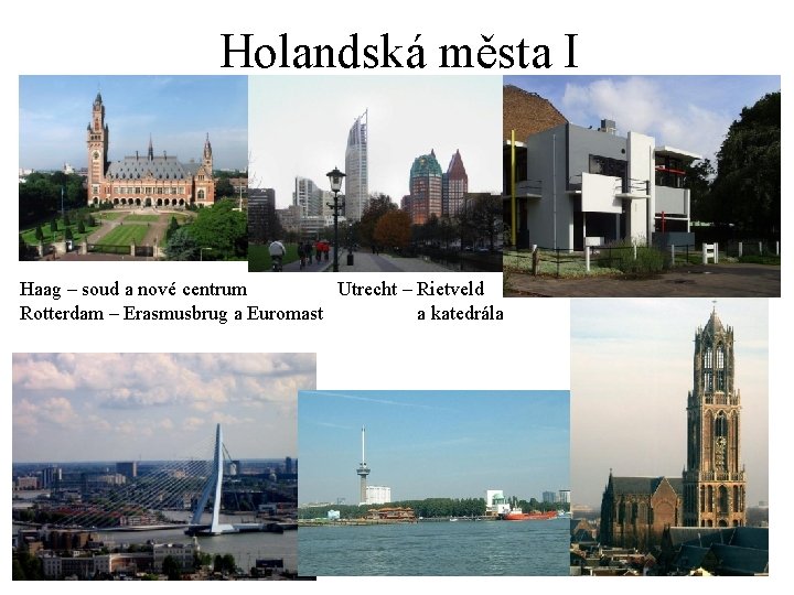 Holandská města I Haag – soud a nové centrum Utrecht – Rietveld Rotterdam –